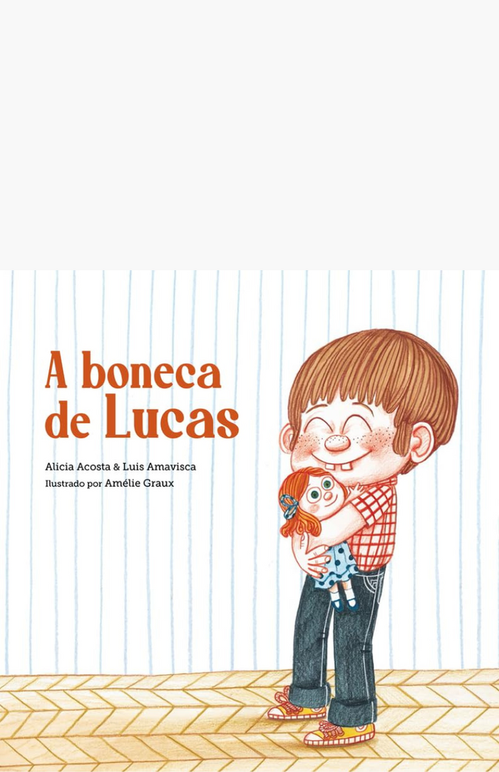 A Boneca de Lucas - ALICIA ACOSTA / LUIS AMAVISCA