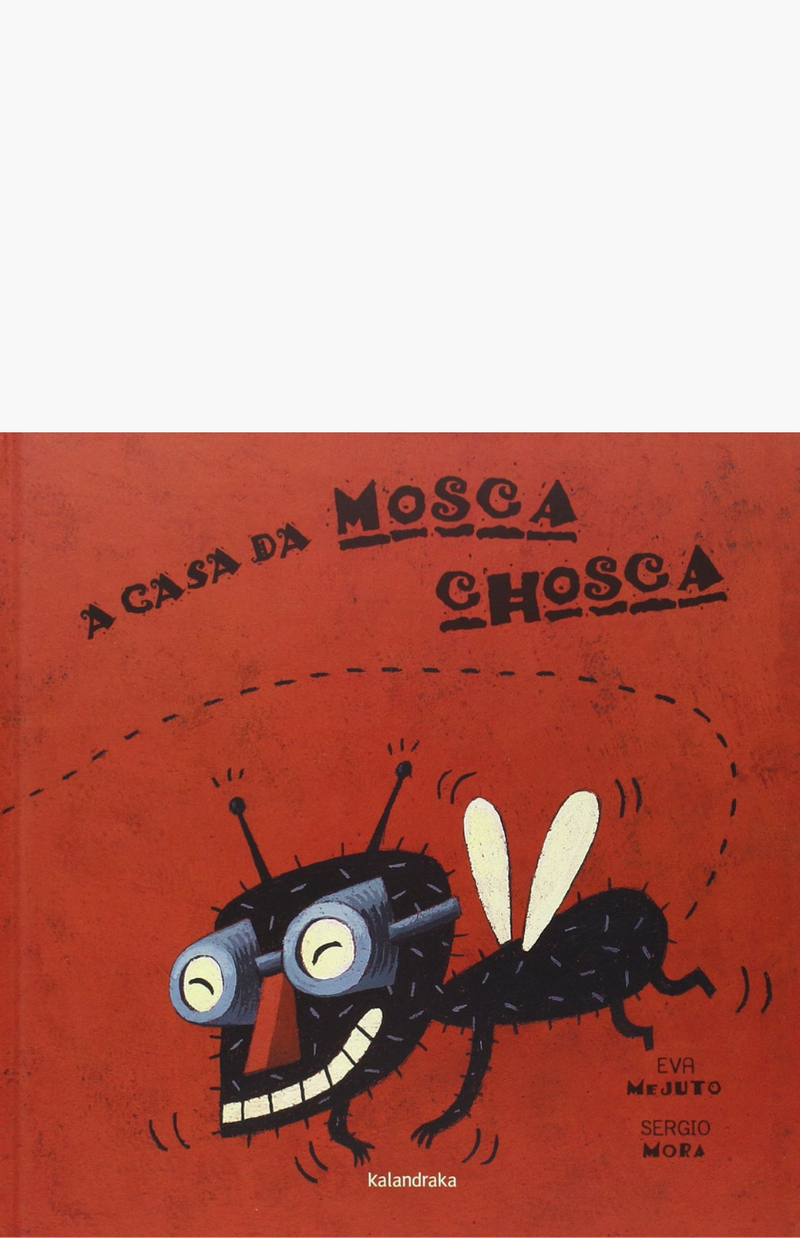 A casa da mosca chosca - MORA, SERGIO