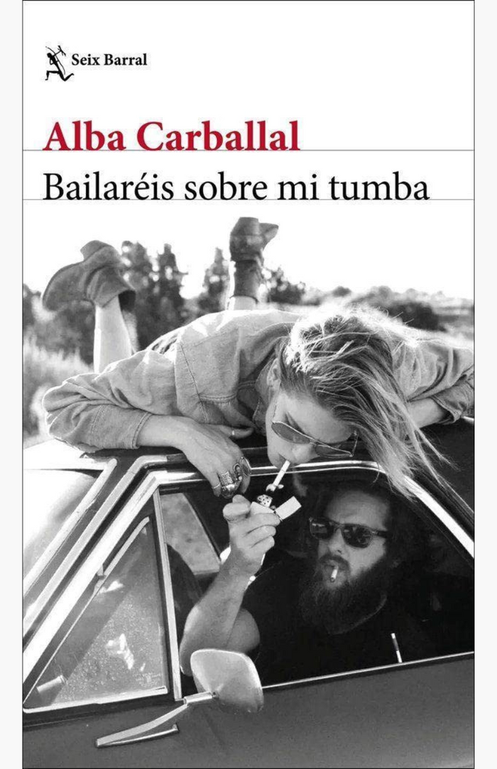 Bailaréis sobre mi tumba - CARBALLAL, ALBA