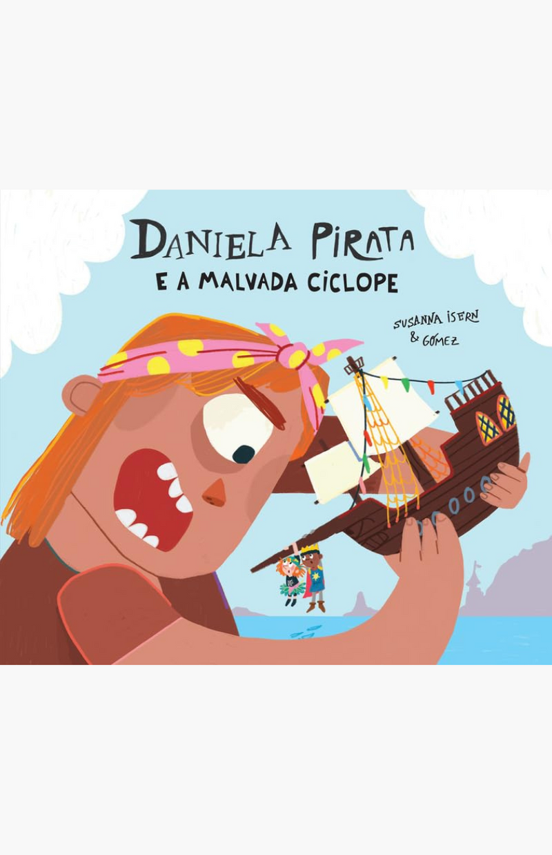 Daniela Pirata e a malvada ciclope - GOMEZ, SUSANNA