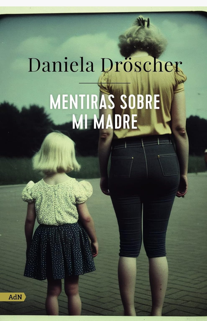 Mentiras sobre mi madre - DRÖSCHER, DANIELA