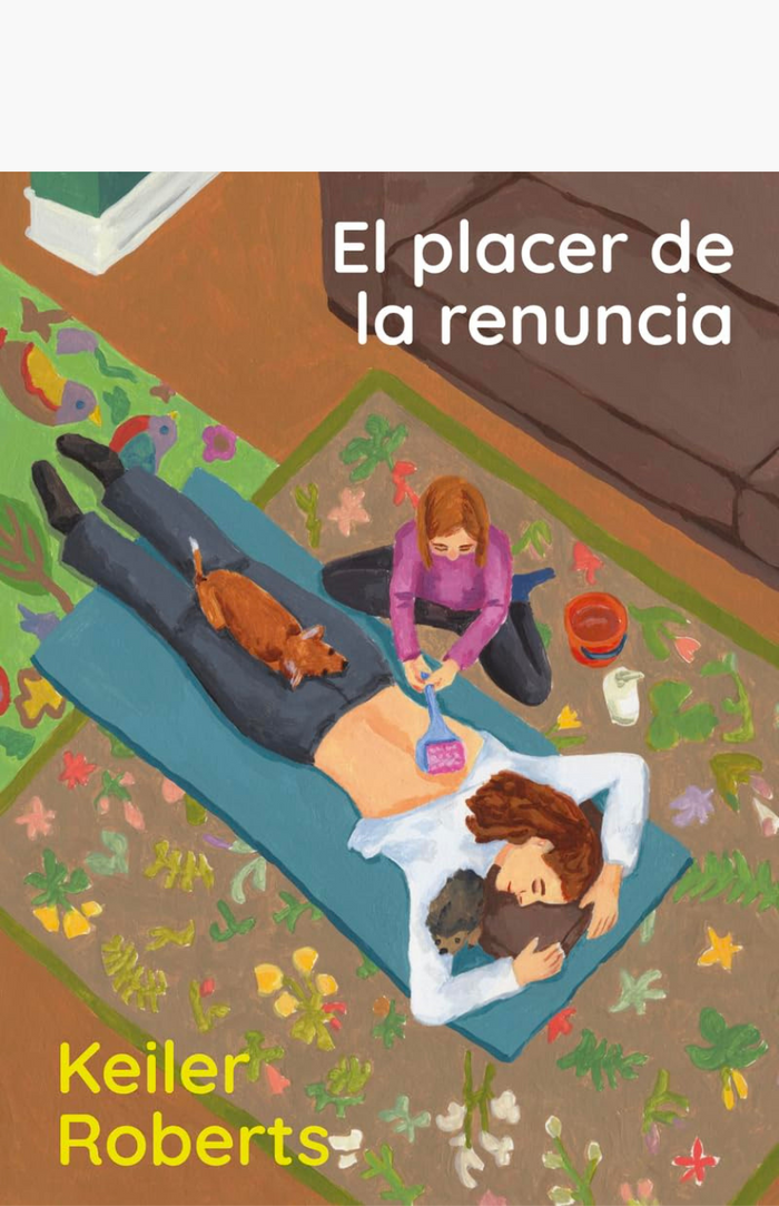 El placer de la renuncia - ROBERTS, KEILER